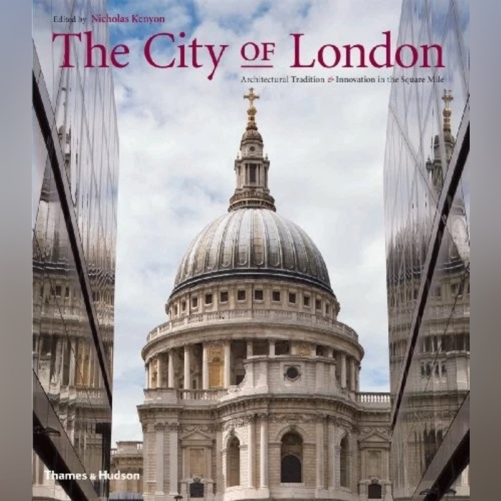 CITY OF LONDON: ARCHITECTURAL TRADITION & INNOVATION SQUARE By Nicholas Kenyon